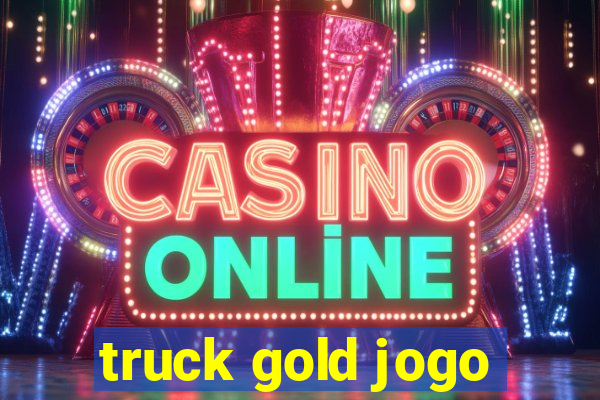 truck gold jogo